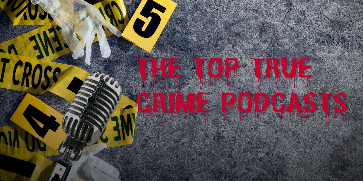 The Top True Crime Podcasts 2st